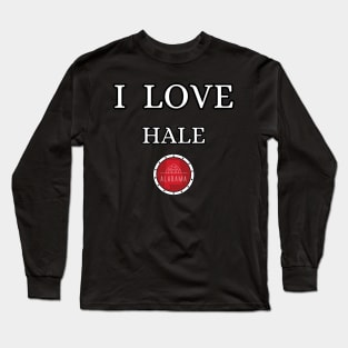 I LOVE HALE | Alabam county United state of america Long Sleeve T-Shirt